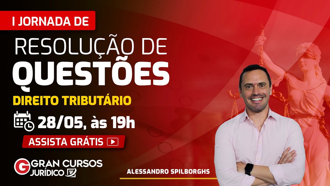I Jornada de Resolução de Questões – Gran Jurídico - Direito Tributário: Prof. Alessandro Spilborghs