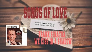 FRANK SINATRA - WE KISS IN A SHADOW