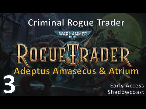 [RT 3]  Adeptus Amasecus & The Atrium - Early Access Warhammer 40K Rogue Trader Gameplay
