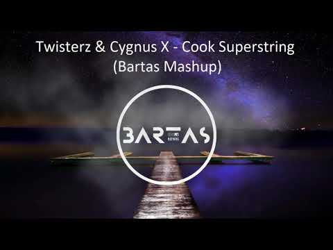 Twisterz & Cygnus X  -  Cook Superstring (BartaS Mashup)