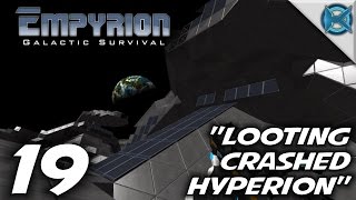 Empyrion Galactic Survival -Ep. 19- "Looting Crashed Hyperion" -Empyrion Gameplay Let's Play- (S-6)