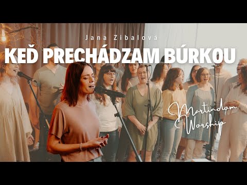 KEĎ PRECHÁDZAM BÚRKOU - Martindom Worship, Jana Zibalová (official video)