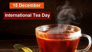 international tea day/world tea day whatsapp status/tea day status/december 15th status