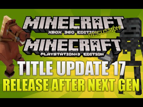 "Minecraft Xbox 360 & PS3 Title Update 17" Release Date After Next Gen! [UPDATE DISCUSSION]
