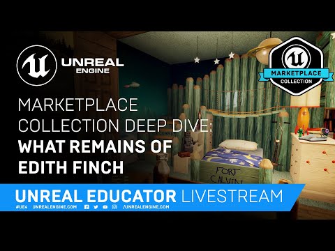 , title : 'Marketplace Collection Deep Dive: What Remains of Edith Finch | Unreal Educator Livestream'
