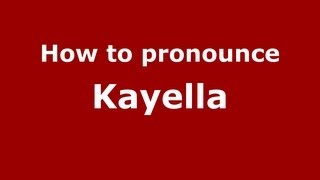 How to pronounce Kayella
