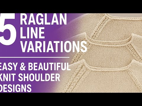 5 Raglan Line Variations | Easy & Beautiful Knit Shoulder Designs