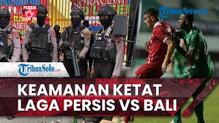Persis Hari Ini: Keamanan Laga Persis Solo vs Bali United Diperketat: 600 Personel Diterjunkan
