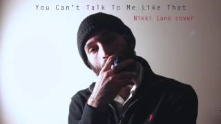 Tyler Nail - You Can't Talk To Me Like That (cover)