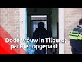 In een huis aan de Kastrupstraat in Tilburg is maandagochtend een dode vrouw gevonden. De man of ...