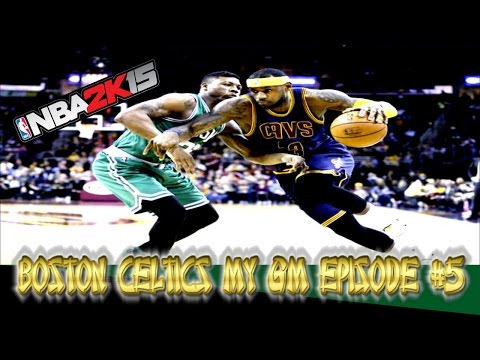 NBA 2K15 BOSTON CELTICS MY GM | Episode 5 : LEBRON JAMES WHO???