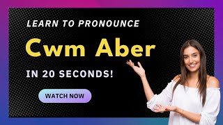 How to pronounce Cwm Aber