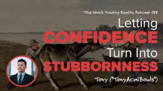 STR 088: Letting Confidence Turn Into Stubbornness (audio only)