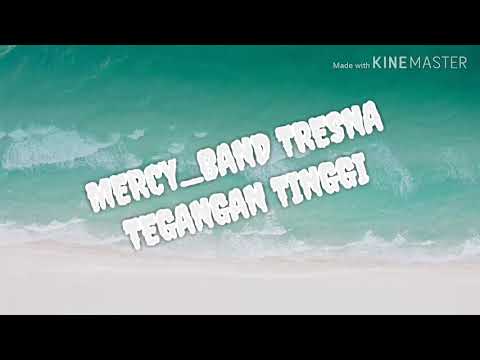 Lirik lagu mercy band tresna tegangan tinggi