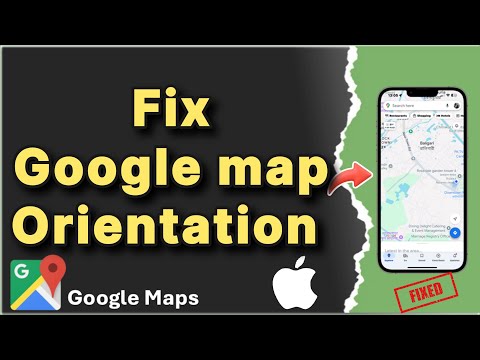 How to Fix Google Map Orientation