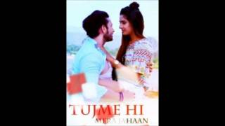 Tujme Hi Mera Jahaan Dev Negi  Full Song 2017