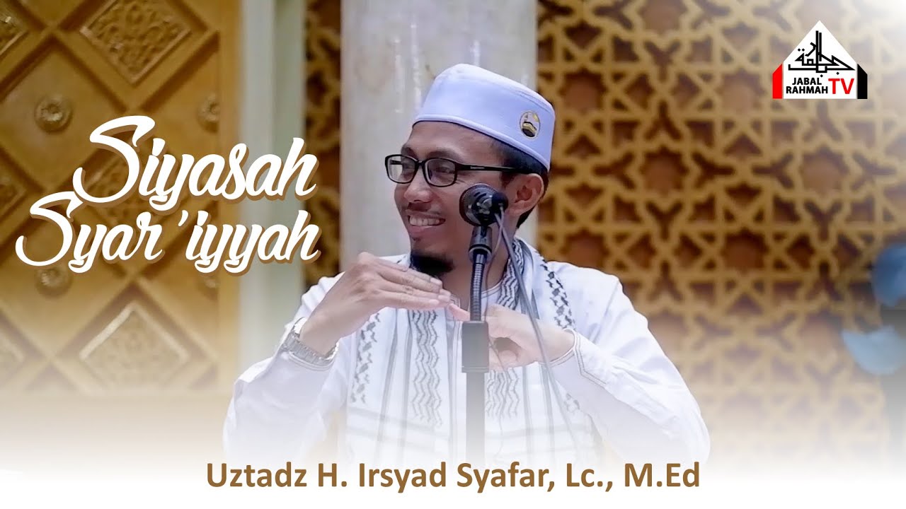 Fiqh Siyasah Syar'iyyah (Bagaimana Mengurus Bangsa dan Negara)  |  Ustadz H Irsyad Syafar, Lc., M.Ed