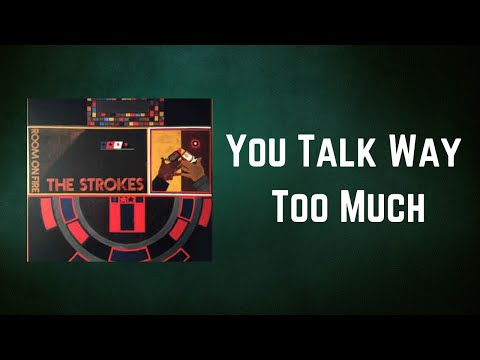 The Strokes - You Talk Way Too Much (Lyrics)