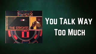 The Strokes - You Talk Way Too Much (Lyrics)