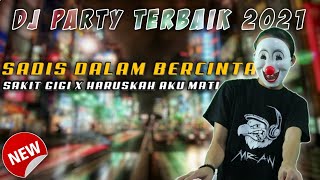 Download lagu DJ SADIS DALAM BERCINTA - SAKIT GIGI X HARUSKAH AKU MATI • DUGEM KIMOCHI •|| TERBARU || mp3