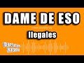 Ilegales - Dame De Eso (Versión Karaoke)