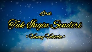Download lagu Vanny Vabiola - Tak Ingin Sendiri mp3 Download lagu Vanny Vabiola - Tak Ingin Sendiri mp3