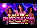 SUMMER DISCO FUNK ☀️ Feel Good Vibes | European Disco Funk Mix