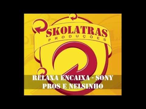 RELAXA ENCAIXA - SONY PROS E NELSINHO