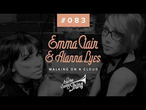 Emma Clair & Alanna Lyes - Walking On A Cloud // Electro Swing Thing #083