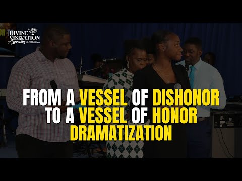From A Vessel Of Dishonor To A Vessel Of Honor - Demonstration