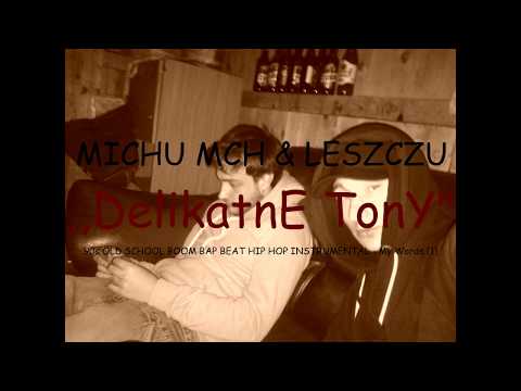 Michu MCH  &  Leszczu  - ,, DELIKATNE TONY '' (PROD.VINTAGEMAN) 2017 .