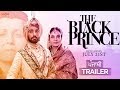 The Black Prince Punjabi Trailer Satinder Sartaaj Rel 21st July New Punjabi Movies 2017
