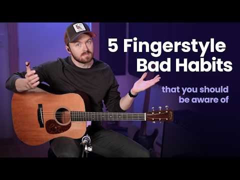 5 Fingerstyle Bad Habits