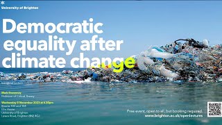 Democratic Equality After Climate Change | Inaugural lecture from Professor Mark Devenney