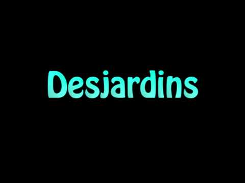 Learn How To Pronounce Desjardins