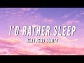 Kero Kero Bonito - I'd Rather Sleep (Lyrics)