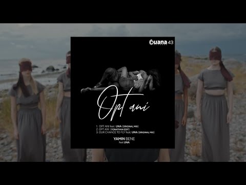 🔥YAMIN BENE FEAT. UNA - OUR CHANCE TO FLY / OPT ANI EP / OUANA RECORDS