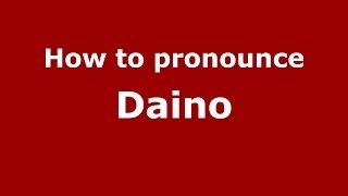 How to pronounce Daino
