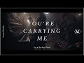 You're Carrying Me