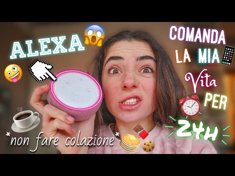 ALEXA COMANDA LA MIA VITA PER 24h😱 |LO|💋 *DIVERTENTE*😂