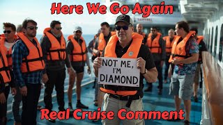 Everyone Should Do It Except Me I'm Diamond - Real Cruise Comment