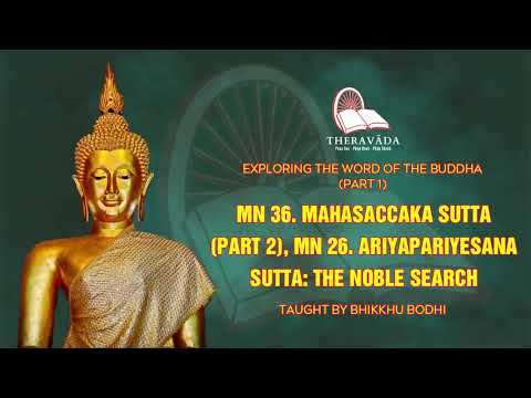 6. MN 36. MAHASACCAKA SUTTA (PART 2), MN 26. ARIYAPARIYESANA SUTTA: THE NOBLE SEARCH