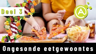 Ongesonde eetgewoontes (Deel 3)