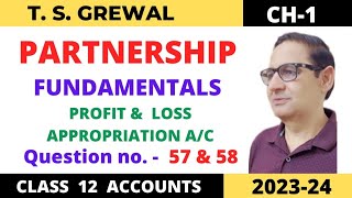 PARTNERSHIP FUNDAMENTALS T.S.GREWAL CH-1 Que no-57 & 58 (P& L Appropriation a/c) Class 12 accounts