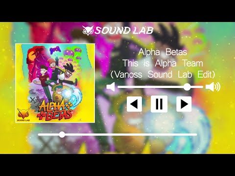 Alpha Betas - This is Alpha Team (Vanoss Sound Lab Edit)