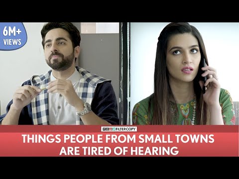 FilterCopy | Things People From Small Towns Are Tired Of Hearing | Ayushmann Khurrana | Kriti Sanon
