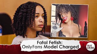 OnlyFans Model Facing Charges in BIZARRE Murder Trial: What We Know About Fatal Fetish Case