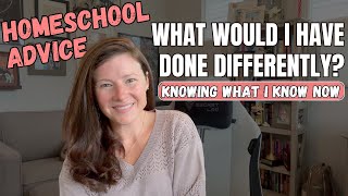 Homeschooling In Hindsight || What Would I have Done Differently?