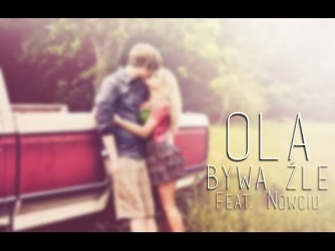 Ola - Bywa źle(Feat. Nowciu)