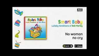 Smart Baby / Lullaby Renditions of Bob Marley - No woman no cry